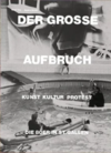 Der grosse Aufbruch. Kunst  Kultur  Protest. Die 80er in St. Gallen