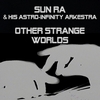 SUN RA AND HIS ASTRO-INFINITY ARKESTRA