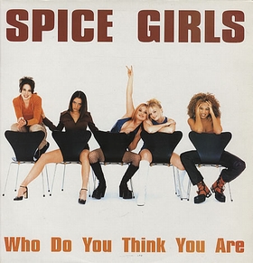 SPICE GIRLS - Who Do You Think You Are
