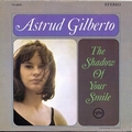 ASTRUD GILBERTO - The Shadow Of Your Smile